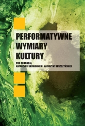 Performatywne wymiary kultury - <br />