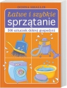 Łatwe i szybkie sprzatanie 500 sztuczek dobrej gospodyni Smallin Donna