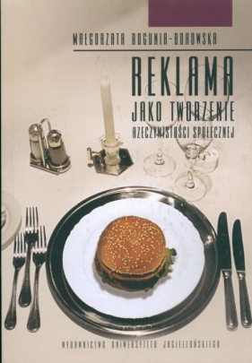 Reklama jako tworzenie rzeczywistości społecznej - Bogunia-Borowska Małgorzata<br />
