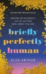 Briefly Perfectly Human Alua Arthur