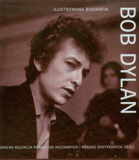 Bob Dylan Ilustrowana biografia - Rushby Chris