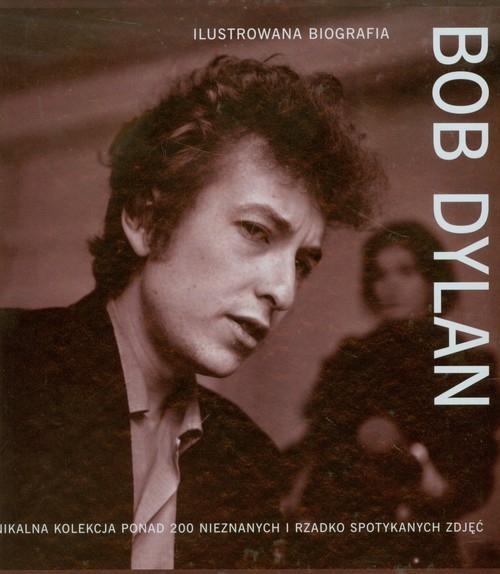 Bob Dylan Ilustrowana biografia