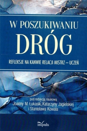 W poszukiwaniu dróg - Łukasik Joanna M., Jagielska Katarzyna , Stanisław