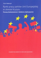 Rynki pracy państw Unii Europejskiej w okresie kryzysu. - Maleszyk Piotr