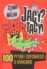 Jacy? Tacy! 100 Pytań i odpowiedzi o Krakowie Opracowanie zbiorowe