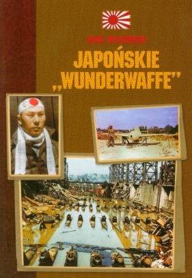 Japońskie Wunderwaffe - Witkowski Igor