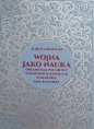 Wojna jako nauka. Organizacja pola bitwy w kontekście rewolucji w musztrze (XVI - XVII wiek) - Karol Łopatecki