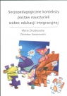 Socjopedagogiczne konteksty postaw nauczycieli wobec edukacji integracyjnej