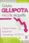 Gdyby głupota miała skrzydła Najsłynniejsze katastrofy marketingu Chapman Merrill R.