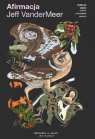 Afirmacja Jeff VanderMeer