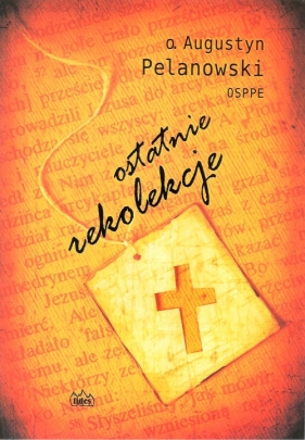 Ostatnie rekolekcje - Augustyn Pelanowski