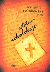 Ostatnie rekolekcje - Augustyn Pelanowski