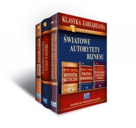 Klasyka zarządzania Światowe autorytety biznesu W poszukiwaniu doskonałości w biznesie / Menedżer skuteczny / Strategia konkurencji - Peters Thomas J., Waterman Robert H., Drucker Peter F., Porter Michael E.<br />