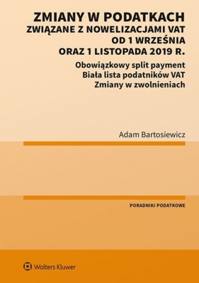 Zmiany w podatkach związane z nowelizacjami VAT od 1 września oraz 1 listopada 2019 r. - Bartosiewicz Adam