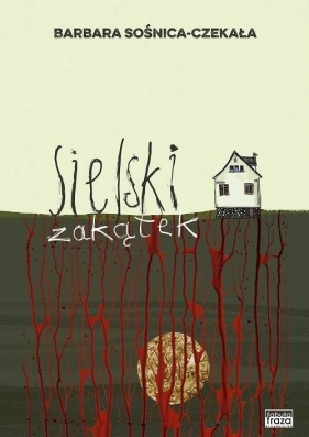 Sielski zakątek - Barbara Sośnica-Czekała
