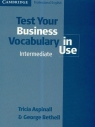 Test your business vocabulary in Use intermediate  Aspinall Tricia, Bethell George