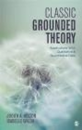 Classic Grounded Theory Isabelle Walsh, Judith Holton