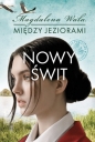 Nowy świt. Seria Między jeziorami. Tom 3 - Magdalena Wala