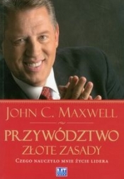 Przywództwo Złote zasady - John Calvin Maxwell