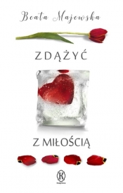 Zdążyć z miłością - Beata Majewska