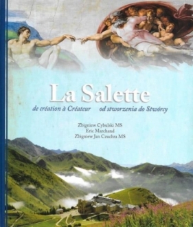La Salette od stworzenia do Stwórcy w.dwujęzyczna - red. ks. Zbigniew Cybulski MS, Zbi, Eric Marchand