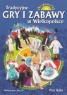 Tradycyjne gry i zabawy w Wielkopolsce Kulka Piotr