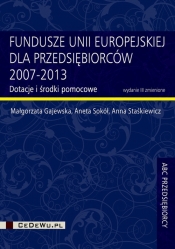 Fundusze Unii Europejskiej dla przedsiębiorców 2007-2013 - Małgorzata Gajewska, Aneta Sokół
