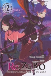 Re: Zero Życie w innym świecie od zera 12 Light Novel - Tappei Nagatsuki