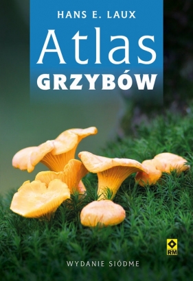 Atlas grzybów. Wyd. 7 - Laux Hans E.
