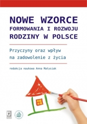 Nowe wzorce formowania i rozwoju rodziny w Polsce - Monika Mynarska, Anna Rybińska, Marta Styrc, Anna Baranowska-Rataj, Anna Matysiak