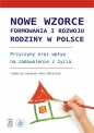 Nowe wzorce formowania i rozwoju rodziny w Polsce - Monika Mynarska, Anna Rybińska, Marta Styrc, Anna Baranowska-Rataj, Anna Matysiak