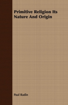Primitive Religion Its Nature And Origin - Radin Paul