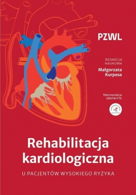 Rehabilitacja kardiologiczna u pacjentów wysokiego ryzyka - Małgorzata Kurpesa