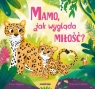 Mamo, jak wygląda miłość?