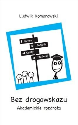Bez drogowskazu. Akademickie rozdroża - Komorowski Ludwik - książka