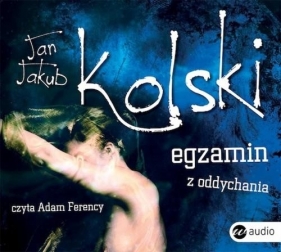 Egzamin z oddychania (Audiobook) - Kolski Jan Jakub