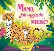 Mamo, jak wygląda miłość? - Artur Gębka