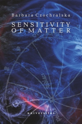 Sensitivity of Matter - Barbara Czochralska