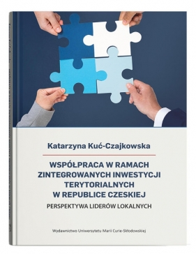Współpraca w ramach Zintegrowanych Inwestycji Terytorialnych w Republice Czeskiej. Perspektywa lider - Kuć-Czajkowska Katarzyna