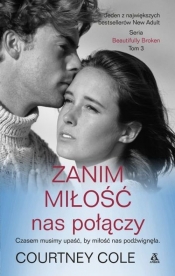 Zanim miłość nas połączy Tom 3 - Courtney Cole