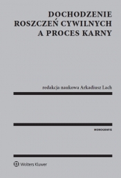 Dochodzenie roszczeń cywilnych a proces karny