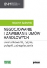 Negocjowanie i zawieranie umów handlowych uwarunkowania, ryzyka, Budzyński Wojciech