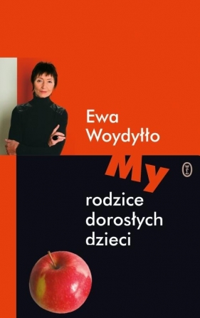 My rodzice dorosłych dzieci - Ewa Woydyłło