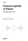 Finanse szpitali w Polsce Strategie płynności Bartłomiej Krzeczewski