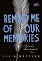 Remind Me of Our Memories Ślady utraconych dni - Julia Mroczek