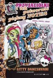 Monster High Przyjaciółki i ich potwornie piękny notes - Daneshvari Gitty, Danescary Pollygeist