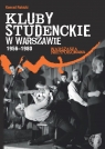 Kluby studenckie w Warszawie 1956-1980 Rokicki Konrad