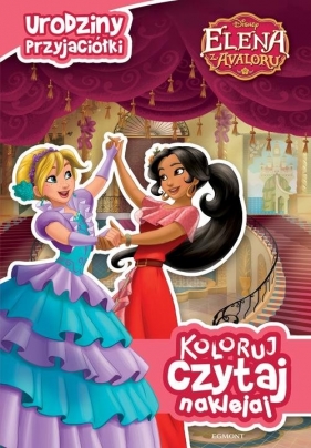 Koloruj czytaj naklejaj Elena z Avaloru Urodziny przyjaciółki - Silvia Olivas
