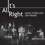 It's All Right CD - Maciej Strzelczyk and Friends