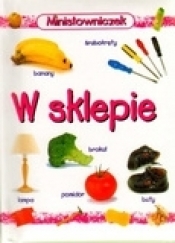 W sklepie Minisłowniczek - Opracowanie zbiorowe